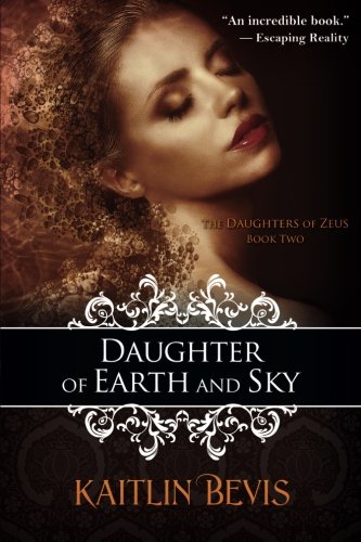 Daughter of Earth and Sky: The Daughters of Zeus, Book 2