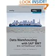Data Warehousing with SAP BW7 BI in SAP Netweaver 2004s: Architecture, Concepts, and...