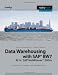 Data Warehousing with SAP Bw7 Bi in SAP Netweaver 2004s: Architecture, Concepts, and Implementation