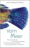 Produkt-Bild: Vom Meer: &Uuml;ber die Romantik von Sonnenunterg&auml;ngen, die Mystik des gr&uuml;nen Blitzes und die dunkle Seite von Delfinen