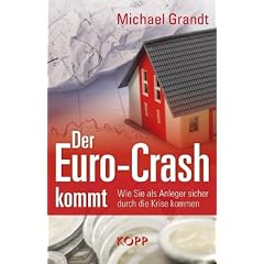 Der Euro-Crash kommt: Wie Sie als Anleger sicher durch die Krise kommen
