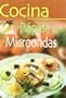 Cocina rapida con microondas / Quick Kitchen With Microwave (Spanish Edition)