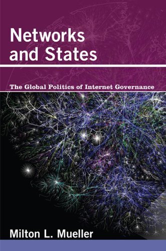 Networks and States: The Global Politics of Internet Governance (Information Revolution and Global Politics) by Milton L. Mueller (2013-01-11)