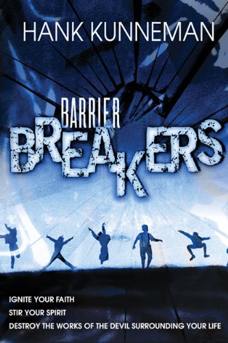Barrier Breakers: Ignite Your Faith, Stir Your Spirit, Destroy the works of the devil Surrounding Your Life