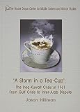 A storm in a tea-cup : the Iraq-Kuwait crisis of 1961 from gulf crisis to inter-Arab dispute
