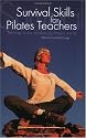Survival Skills For Pilates Teachers: Thriving In The Mind-body Fitness World