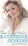 Time to Say Hello . . .: The Autobiography