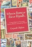 When in Rome or Rio or Riyadh: Cultural Q & As for Successful Business Behavior Around the World