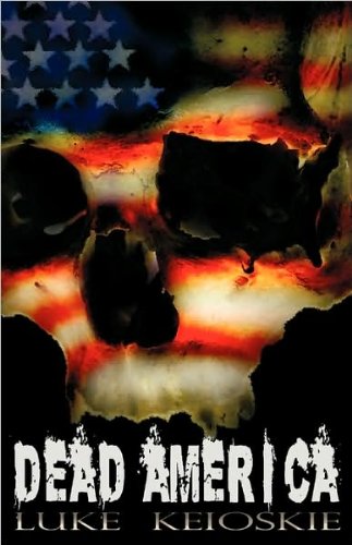 Dead America: A Zombie Novel Dead America: A Zombie Novel