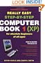 The Really Really Really Easy Step- By Step Computer Book 1 (XP)