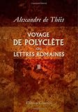 Voyage de Polyclete, ou lettres romaines: Tome 2