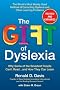 The Gift of Dyslexia: Why Some of the Smartest People Can't Read...and How They Can Learn