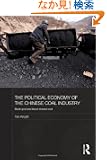 The Political Economy of the Chinese Coal Industry: Black Gold and Blood-Stained Coal (Routledge Studies on the Chinese Ec...