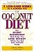 Books : The Coconut Diet: The Secret Ingredient That Helps You Lose Weight While You Eat Your Favorite Foods