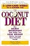 The Coconut Diet: The Secret Ingredient That Helps You Lose Weight While You Eat Your Favorite Foods