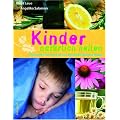 Kinder nat�rlich heilen. Die besten Hausmittel aus der Apotheke der Natur