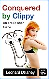 Conquered by Clippy: An Erotic Short Story (Digital Desires Book 2)