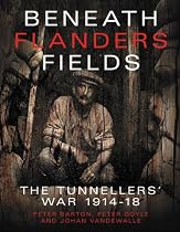 Beneath Flanders Fields: The Tunnellers War 1914-1918