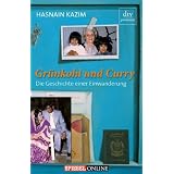 Gr�nkohl und Curry: Die Geschichte einer Einwanderungvon "Hasnain Kazim"