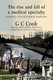 The rise and fall of a medical specialty : London's clinical tropical medicine