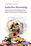 Inductive Reasoning: Experimental, Developmental, and Computational Approaches