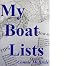 My Boat Lists: 100 and some Lists of Basics, Tips and How-to Advice for the Simple Sailor