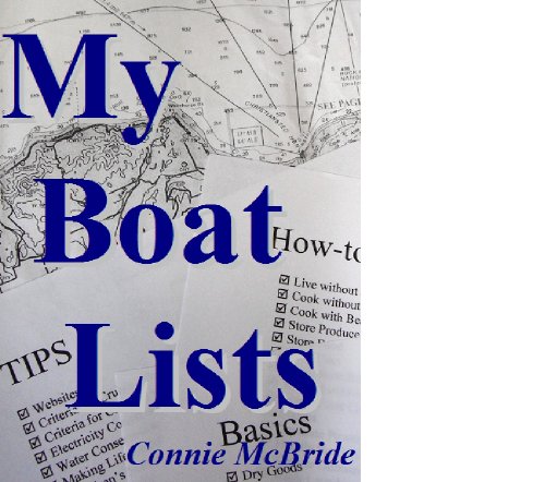 My Boat Lists: 100 and some Lists of Basics, Tips and How-to Advice for the Simple Sailor