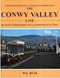 The Conwy Valley Line : Blaenau Ffestiniog to Llandudno Junction