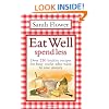 Eat Well Spend Less: Over 250 Healthy Recipes for Busy Cooks Who Want to Save Money