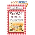 Eat Well Spend Less: Over 250 Healthy Recipes for Busy Cooks Who Want to Save Money