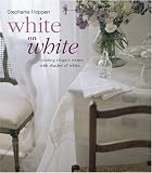 Home & Interior Design books item: White on White: Creating Elegant Rooms With Shades of White