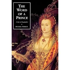 The Word of a Prince: A Life of Elizabeth I from Contemporary Documents