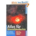 Atlas f�r Himmelsbeobachter: Mit 250 Objekten auf 50 Sternkarten des ganzen Himmels