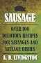Sausage: Over 100 Delicious Recipes for Sausages and Sausage Dishes (A. D. Livingston Cookbook)