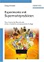 Experimente mit Supermarktprodukten: Eine chemische Warenkunde (Erlebnis Wissenschaft)