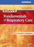 Workbook for Egan s Fundamentals of Respiratory Care