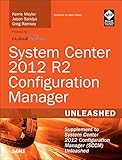 System Center 2012 R2 Configuration Manager unleased : supplement to System Center 2012 Configuration Manager (SCCM)