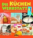 Die Küchen-Werkstatt: Spannende Experimente mit Zucker, Salz und Co