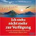 Ich stehe nicht mehr zur Verf�gung - Die Essenz: Wie Sie sich von belastenden Gef�hlen befreien und Beziehungen v�llig neu erleben