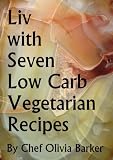 Liv with Seven Low Carb Vegetarian Recipes