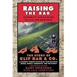 Raising the Bar: Integrity and Passion in Life and Business: The Story of Clif Bar and Co.