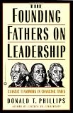 The Founding Fathers on Leadership: Classic Teamwork in Changing Times