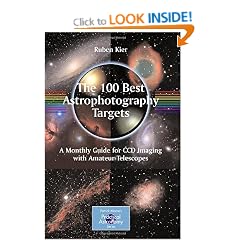 The 100 Best Astrophotography Targets: A Monthly Guide for CCD Imaging with Amateur Telescopes (Patrick Moore's Practical Astronomy Series)