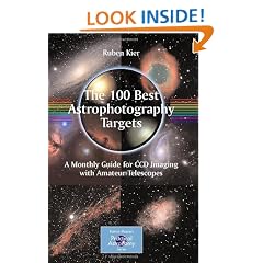 The 100 Best Astrophotography Targets: A Monthly Guide for CCD Imaging with Amateur Telescopes (Patrick Moore's Practical Astronomy Series)