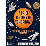 a brief history of tomorrow how the experts usually screw up future forecasting