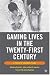Gaming Lives in the Twenty-First Century: Literate Connections