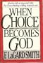 When Choice Becomes God