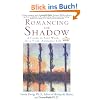 Romancing the Shadow: A Guide to Soul Work for a Vital, Authentic Life