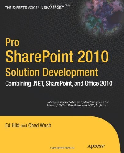 Pro SharePoint 2010 Solution Development: Combining .NET, SharePoint, and Office (Experts Voice in Sharepoint)