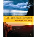 Die Transsibirische Eisenbahn - Von Moskau nach Peking